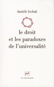 Le droit et les paradoxes de l'universalité - Lochak Danièle