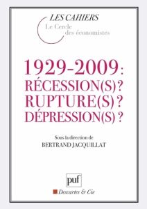 1929-2009 : récession(s) ? rupture(s) ? dépression(s) ? - Jacquillat Bertrand