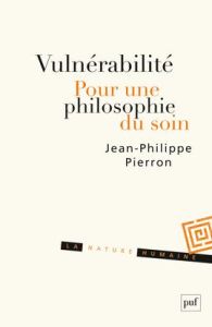 Vulnérabilité. Pour une philosophie du soin - Pierron Jean-Philippe