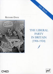 The liberal party in britain (1906-1924) - Davis Richard