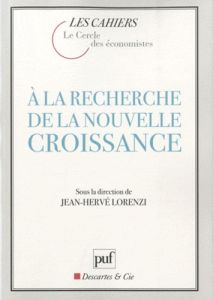 A la recherche de la nouvelle croissance - Lorenzi Jean-Hervé