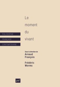 Le moment du vivant - François Arnaud - Worms Frédéric