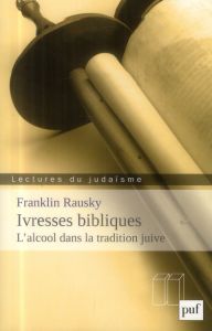 Ivresses bibliques : l'alcool dans la tradition juive - Rausky Franklin