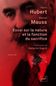 Essai sur la nature et la fonction du sacrifice - Hubert Henri - Mauss Marcel - Gagné Natacha