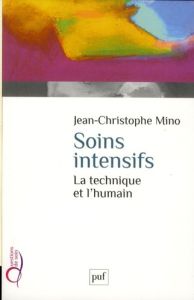 Soins intensifs. La technique et l'humain - Mino Jean-Christophe