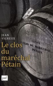 Le clos du maréchal Pétain - Vigreux Jean