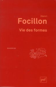 Vie des formes. Suivi de Eloge de la main, 10e édition - Focillon Henri