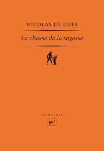 La chasse de la sagesse - Cues Nicolas de - Pasqua Hervé