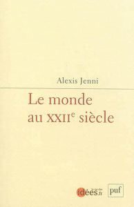 Le monde au XXIIe siècle. Utopies pour après-demain - Jenni Alexis - Delalande Nicolas - Jablonka Ivan