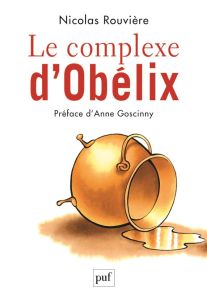 Le complexe d'Obélix - Rouvière Nicolas - Goscinny Anne