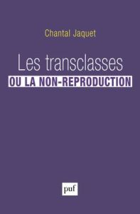 Les transclasses, ou la non-reproduction - Jaquet Chantal