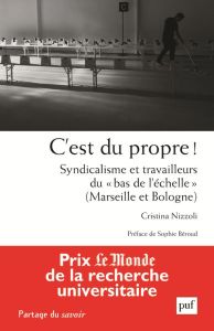 C'est du propre ! Syndicalisme et travailleurs du "bas de l'échelle" (Marseille et Bologne) - Nizzoli Cristina - Béroud Sophie