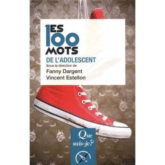 Les 100 mots de l'adolescent - Dargent Fanny - Estellon Vincent