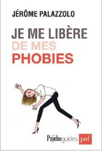 Je me libère de mes phobies - Palazzolo Jérôme