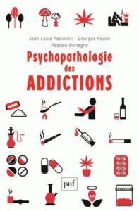 Psychopathologie des addictions - Pedinielli Jean-Louis - Rouan Georges - Bertagne P