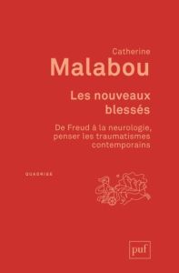 Les nouveaux blessés. De Freud à la neurologie, penser les traumatismes contemporains - Malabou Catherine