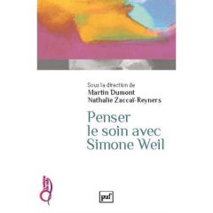 Penser le soin avec Simone Weil - Dumont Martin - Zaccaï-Reyners Nathalie