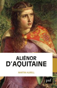 Aliénor d'Aquitaine - Aurell Martin