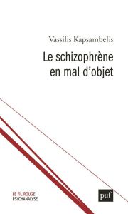 Le schizophrène en mal d'objet - Kapsambelis Vassilis