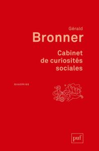 Cabinet de curiosités sociales - Bronner Gérald