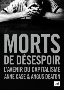 Morts de désespoir. L'avenir du capitalisme - Case Anne - Deaton Angus - Bury Laurent