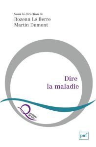 Dire la maladie - Le Berre Rozenn - Dumont Martin