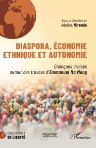 Diaspora, économie ethnique et autonomie. Dialogues croisés autour des travaux d'Emmanuel Ma Mung - Miranda Adelina