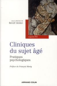 Cliniques du sujet âgé. Pratiques psychologiques - Verdon Benoît