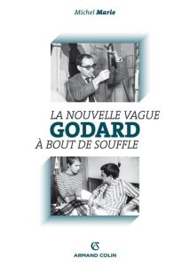 La Nouvelle Vague et son film manifeste. A bout de souffle, 4e édition - Marie Michel