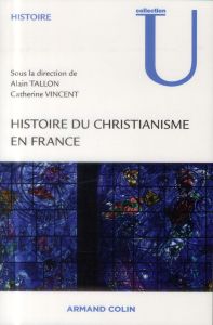 Histoire du christianisme en France - Tallon Alain - Vincent Catherine - Vauchez André