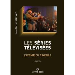 Les séries télévisées. L'avenir du cinéma ? 2e édition - Esquenazi Jean-Pierre