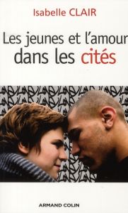 Les jeunes et l'amour dans les cités - Clair Isabelle