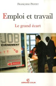 Emploi et travail. Le grand écart - Piotet Françoise