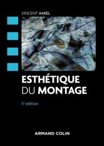 Esthétique du montage. 5e édition - Amiel Vincent