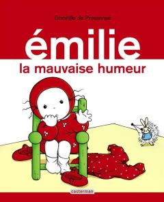 Emilie Tome 3 : La mauvaise humeur - Pressensé Domitille de