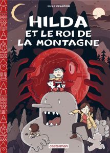 Hilda Tome 6 : Hilda et le roi de la montagne - Pearson Luke - Béguerie Basile