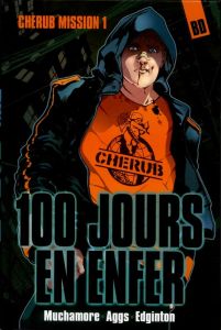 Cherub Tome 1 : 100 jours en enfer - Muchamore Robert - Aggs John - Edginton Ian - Pinc