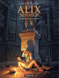 Alix senator Tome 7 : La puissance et l'éternité - Martin Jacques - Mangin Valérie - Démarez Thierry