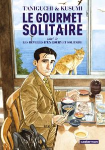 Le gourmet solitaire. Suivi de Les rêveries d'un gourmet solitaire - Taniguchi Jirô - Kusumi Masayuki - Honnoré Patrick