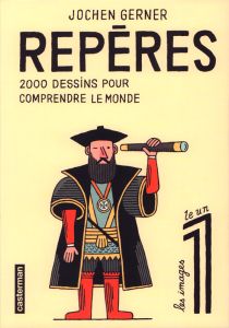 Repères Tome 1 : 2000 dessins pour comprendre le monde - Gerner Jochen