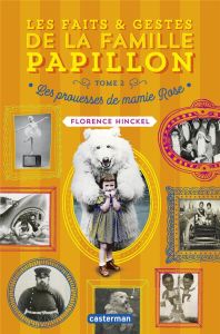 Les faits & gestes de la famille Papillon Tome 2 : Les prouesses de mamie Rose - Hinckel Florence