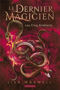 Le dernier magicien Tome 2 : Les cinq artéfacts - Maxwell Lisa - Daniellot Corinne