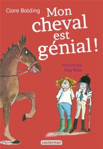 Mon cheval très spécial Tome 3 : Mon cheval est génial ! - Balding Clare - Ross Tony - Kiefé Laurence