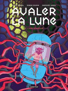 Avaler la Lune Tome 1 : L'Ascenseur - Castel Lucie - Cousin Robin - Jarry Grégory