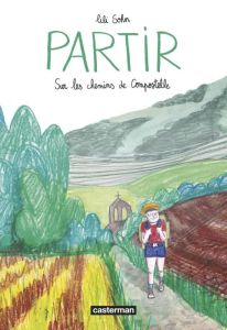 Partir. Sur les chemins de Compostelle - Sohn Lili