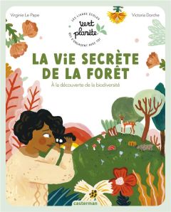 La vie secrète de la forêt. A la découverte de la biodiversité - Le Pape Virginie - Dorche Victoria