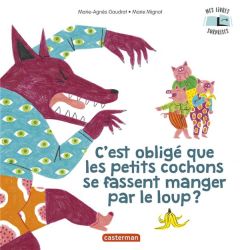 C'est obligé que les petits cochons se fassent manger par le loup ? - Gaudrat Marie-Agnès - Mignot Marie