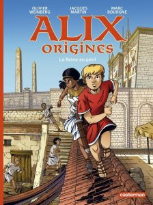 Alix origines Tome 4 : La Reine en péril - Weinberg Olivier - Martin Jacques - Bourgne Marc -