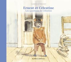 Ernest et Célestine : Les questions de Célestine - Vincent Gabrielle