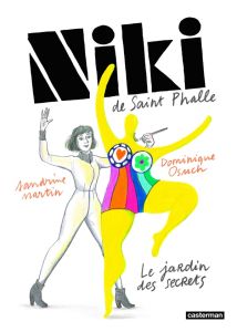 Niki de Saint-Phalle. Le jardin des secrets - Osuch Dominique - Sandrine Martin